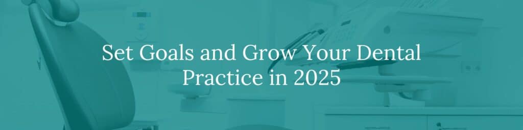 How To Set Goals And Grow Your Dental Practice In 2025 | Connect My ...